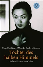 Endres-Stamm, Monika Endres-Stamm, Xiao Hu Wang, Xiao Hui Wang, Xiao Hui Wan, Xiao Hui Wang - Töchter des halben Himmels