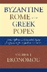 Andrew J Ekonomou, Andrew J. Ekonomou, Ekonomou Andrew J. - Byzantine Rome and the Greek Popes