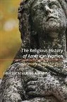 Catherine A. Brekus, Catherine A. (EDT) Brekus, Catherine A. Brekus - The Religious History of American Women