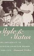 Susannah Walker - Style and Status Selling Beauty to African American Women, 1920-1975
