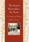 Kathleen Alcala, Kathleen J. Alcala, Kathleen Alcalá - The Desert Remembers My Name