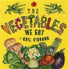 Gail Gibbons, Gail/ Gibbons Gibbons - The Vegetables We Eat