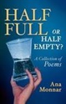 Ana Monnar - Half Full, or Half Empty? a Collection of Poems