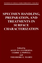 Alvin W. Czanderna, Theodore E Madey, Cedri J Powell, Cedric J Powell, Theodore E. Madey, Cedric J. Powell - Specimen Handling, Preparation, and Treatments in Surface Characterization