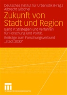 Albrecht Göschel, Jessika Sahr-Pluth, Deutsches Institut f. Urbanistik, Deutsches Institut f. Urbanistik DIFU, Deutsche Institut f  Urbanistik, Deutsches Institut f  Urbanistik... - Zukunft von Stadt und Region - 5: Strategien und Verfahren für Forschung und Politik