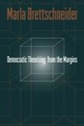 Marla Brettschneider - Democratic Theorizing from the Margins