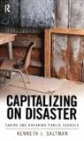 Kenneth J. Saltman - Capitalizing on Disaster