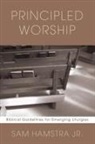 Sam Hamstra, Sam Jr. Hamstra - Principled Worship