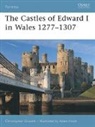 Christopher Gravett, Adam Hook, Hook Adam, Nikolai Bogdanovic, Marcus Cowper - The Castles of Edward I in Wales 1277-1307