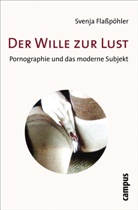 Svenja Flaßpöhler - Der Wille zur Lust
