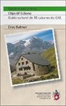 Dres Balmer - Randonnées alpines : objectif cabane : guide culturel de 50 cabanes du CAS