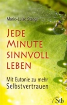 Marie-Luise Stangl - Jede Minute sinnvoll leben