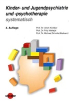 Ulrich Knölker, Fritz Mattejat, Michael Schulte-Markwort - Kinder- und Jugendpsychiatrie und -psychotherapie systematisch