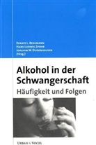 Renate L. Bergmann, Joachim W. Dudenhausen, Han L Spohr, Hans-Ludwig Spohr, Joachim W Dudenhausen - Alkohol in der Schwangerschaft