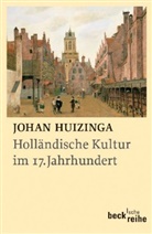 Johan Huizinga - Holländische Kultur im 17. Jahrhundert