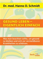 Hanno D. Schmidt - Gesund leben - eigentlich einfach