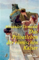 Alexander Demandt - Das Privatleben der römischen Kaiser