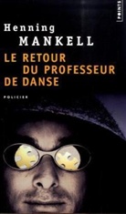 Anna Gibson, Mankell Henning, Henning Mankell, Henning Mankell, Henning (1948-2015) Mankell, MANKELL HENNING - Le retour du professeur de danse