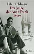 Ellen Feldman - Der Junge, der Anne Frank liebte