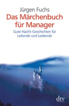 Jürgen Fuchs - Das Märchenbuch für Manager