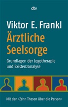 Viktor E Frankl, Viktor E. Frankl - Ärztliche Seelsorge
