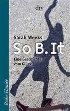 Sarah Weeks - So B. It