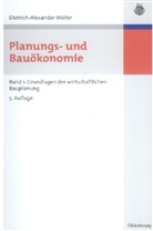 Dietrich-Alexander Möller - Planungs- und Bauökonomie - 1: Grundlagen der wirtschaftlichen Bauplanung
