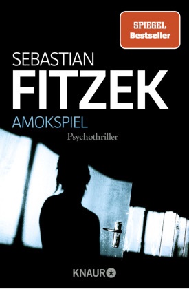 Sebastian Fitzek - Amokspiel - Psychothriller. Originalausgabe