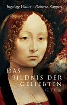 Walte, Ingebor Walter, Ingeborg Walter, ZAPPERI, Roberto Zapperi - Das Bildnis der Geliebten