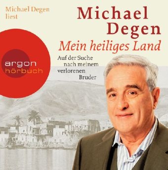 Michael Degen - Mein heiliges Land, 6 Audio-CDs Auf der Suche nach meinem verlorenen Bruder. Autorenlesung