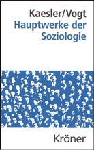 Kaesle, Dir Kaesler, Dirk Kaesler, VOG, Vogt, Vogt... - Hauptwerke der Soziologie