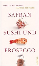 Hannes Bertschi, Marcus Reckewitz - Safran, Sushi und Prosecco
