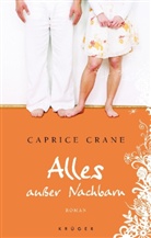 Caprice Crane - Alles außer Nachbarn