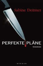 Sabine Deitmer - Perfekte Pläne
