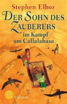 Stephen Elboz - Der Sohn des Zauberers im Kampf um Callalabasa