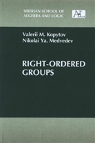 V Kopytov, V M Kopytov, V. M. Kopytov, V.M. Kopytov, Valeri¿ M. Kopytov, N Ya Medvedev... - Right-Ordered Groups
