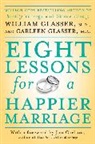 Carleen Glasser, William Glasser, William Glasser Glasser, William MD Glasser, Glasser Carleen, Glasser William - Eight Lessons for a Happier Marriage