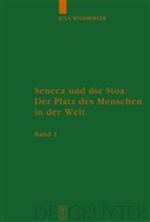 Jula Wildberger, Julia Wildberger - Seneca und die Stoa: Der Platz des Menschen in der Welt, 2 Bde.