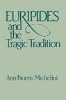 Ann Norris Michelini, Anne Michelini, Anne Norris Michelini, Patricia A. Rosenmeyer - Euripides and the Tragic Tradition