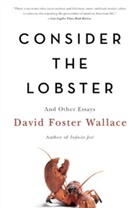 David Foster Wallace - Consider the Lobster and Other Essays
