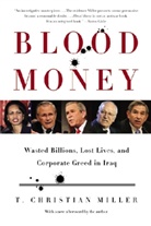 T Christian Miller, T. Christian Miller - Blood Money: A Story of Wasted Billions, Lost Lives and Corporate