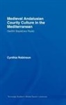 Cynthia Robinson, Cynthia (University of New Mexico Robinson, Robinson Cynthia - Medieval Andalusian Courtly Culture in the Mediterranean