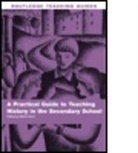 Martin Hunt, Martin (Manchester Metropolitan University Hunt, Martin Hunt, Martin (Manchester Metropolitan University Hunt - Practical Guide to Teaching History in the Secondary School