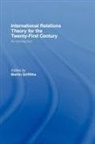 Martin Griffiths, Martin (Flinders University Griffiths, Griffiths Martin, Martin Griffiths, Martin (Flinders University Griffiths - International Relations Theory for the Twenty-First Century