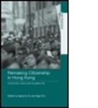Agnes S (The Hong Kong University of Science a Ku, Ngai Pun, Agnes S Ku, Agnes S. Ku, Agnes S. M. Ku, Ngai Pun - Remaking Citizenship in Hong Kong