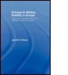 Jane Sharp, Jane M O Sharp, Jane M. O. Sharp, Jane M.o. Sharp - Striving for Military Stability in Europe