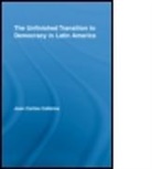 Juan Carlos Calleros, Juan Carlos Calleros-Alarcon, Juan Carlos Calleros-Alarcón - Unfinished Transition to Democracy in Latin America