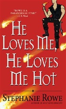Stephanie Rowe - He Loves Me, He Loves Me Hot