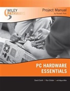 Ro Gilster, Ron Gilster, Gilster Ron, Davi Groth, David Groth, David Gilster Groth... - Wiley Pathways PC Hardware Essentials Project Manual