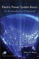 Steven W Blume, Steven W. Blume, Mohamed E. El-Hawary, Mohamed E. El- Hawary - Electric Power System Basics for the Nonelectrical Professional